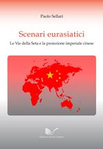 Scenari eurasiatici. Le Vie della Seta e la proiezione imperiale cinese