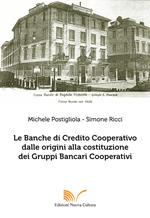 Le banche di Credito Cooperativo dalle origini alla costituzione dei Gruppi Bancari Cooperativi