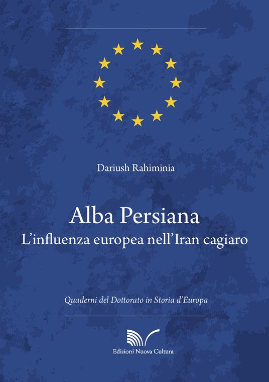 Alba persiana. L'influenza europea nell'Iran cagiaro - Dariush Rahiminia - copertina