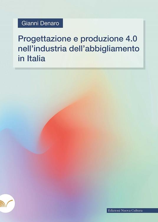 Progettazione e produzione 4.0 nell'industria dell'abbigliamento in Italia - Gianni Denaro - copertina