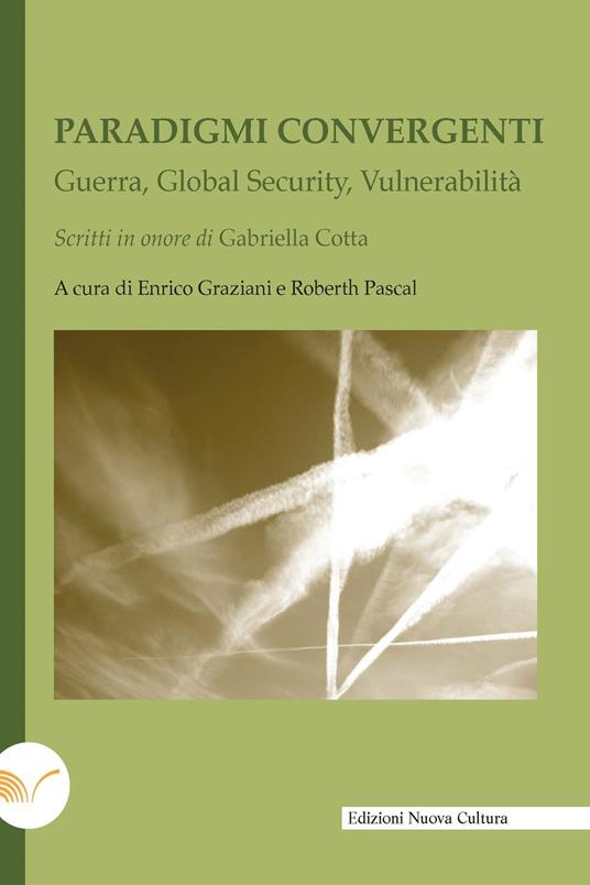 Paradigmi convergenti. Guerra, global security, vulnerabilità - Enrico Graziani,Roberth Pascal - ebook
