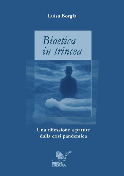 Bioetica in trincea. Una riflessione a partire dalla crisi pandemica - Luisa Borgia - ebook