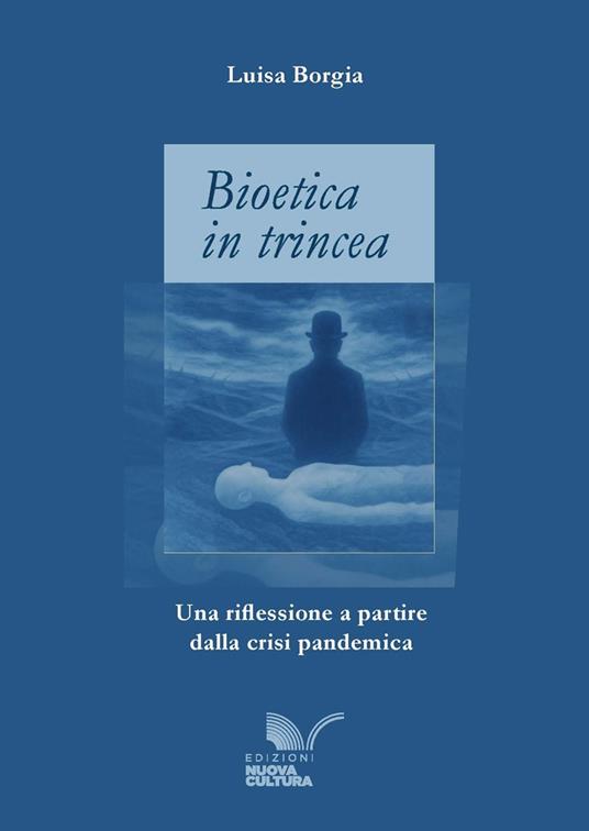 Bioetica in trincea. Una riflessione a partire dalla crisi pandemica - Luisa Borgia - ebook