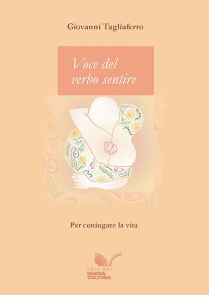 Voce del verbo sentire. Per coniugare la vita - Giovanni Tagliaferro - ebook