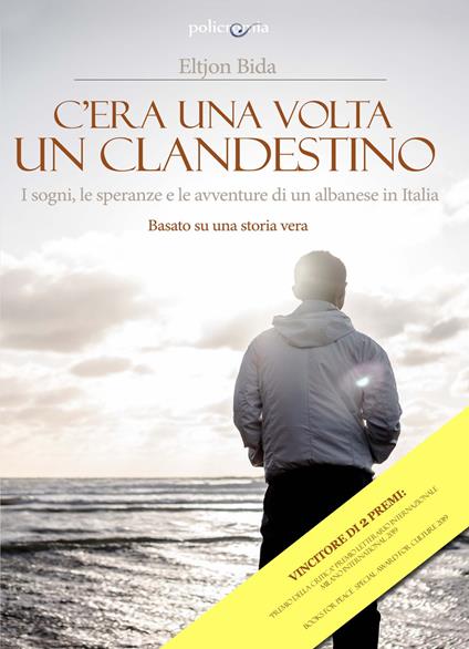 C'era una volta un clandestino. I sogni, le speranze e le avventure di un albanese in Italia - Eltjon Bida - copertina