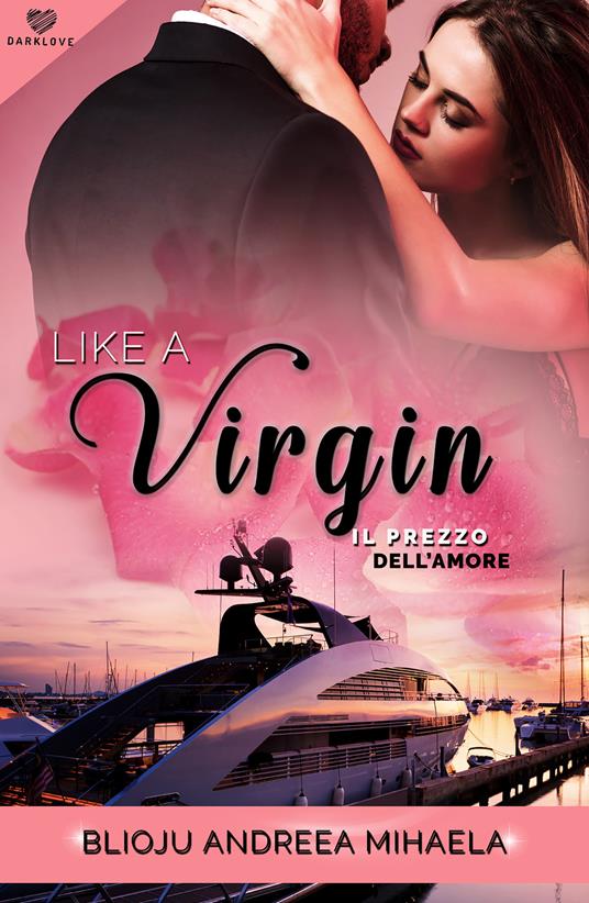 Like a virgin. Il prezzo dell'amore - Andreea Mihaela Blioju - copertina