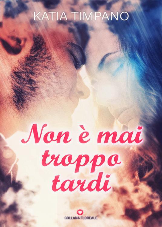 Non è mai troppo tardi - Katia Timpano - copertina