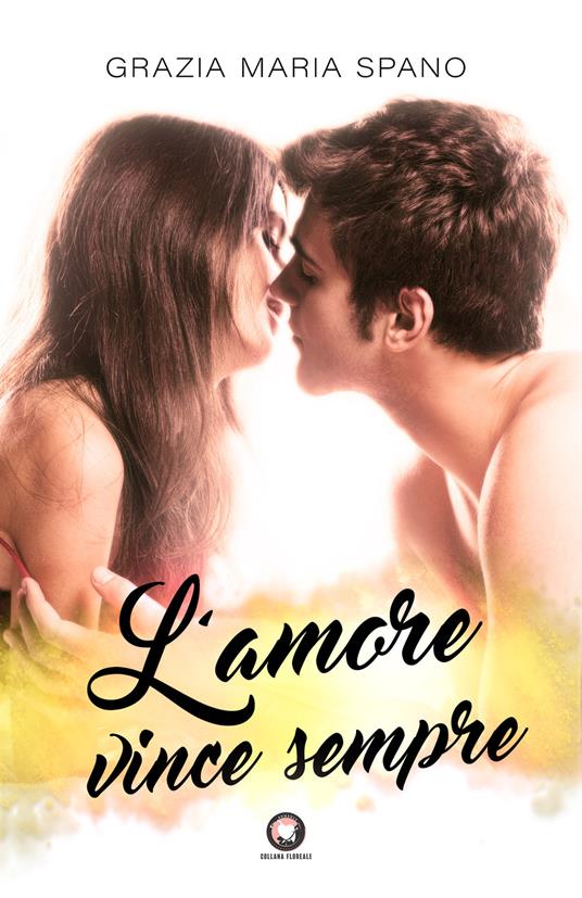 L' amore vince sempre - Grazia Maria Spano - copertina