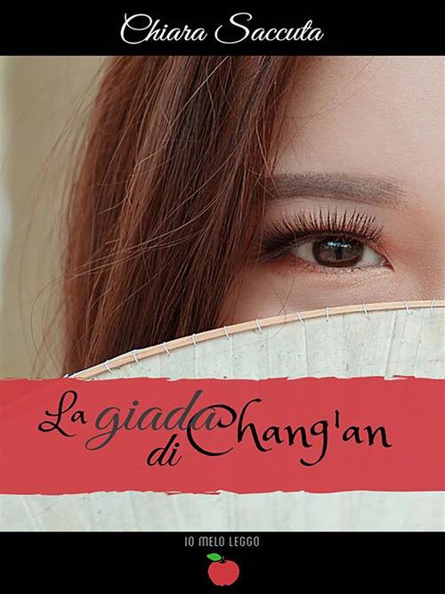 La giada di Chang'an - Chiara Saccuta - ebook