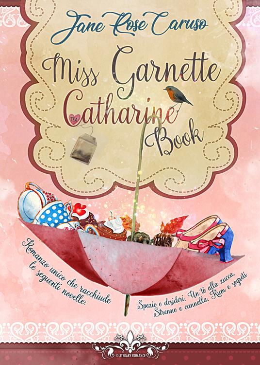 Miss Garnette Catharine Book: Spezie & desideri-Un tè alla zucca-Strenne & cannella e Rum & segreti - Jane Rose Caruso - copertina