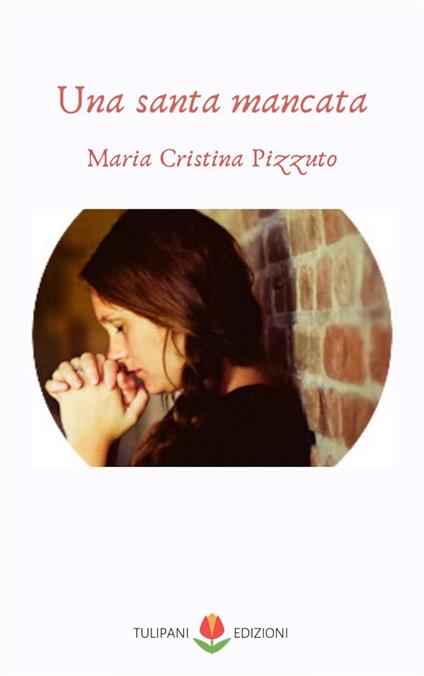Una santa mancata - Maria Cristina Pizzuto - copertina