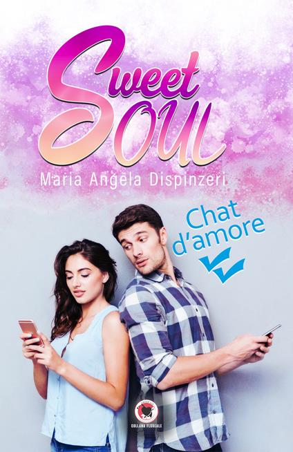 Sweet soul. Chat d'amore - Maria Angela Dispinzeri - copertina