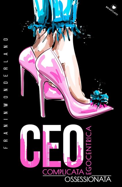 CEO. Complicata. Egocentrica. Ossessionata - Frainwonderland - copertina