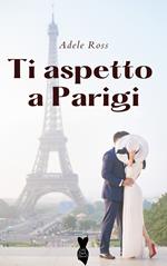 Ti aspetto a Parigi