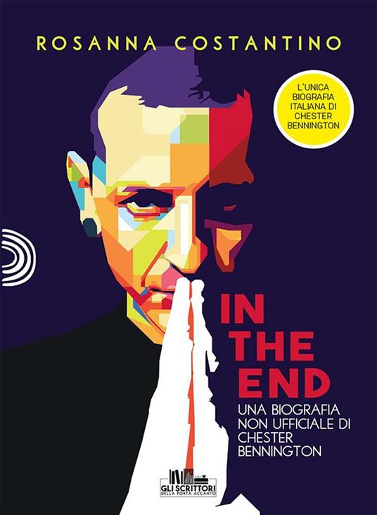 In the end. Una biografia non ufficiale di Chester Bennington - Rosanna Costantino - ebook