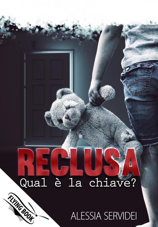 Reclusa. Qual è la chiave? - Alessia Servidei - copertina