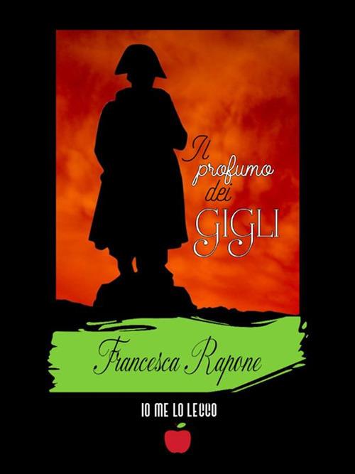 Il profumo dei gigli - Francesca Rapone - ebook