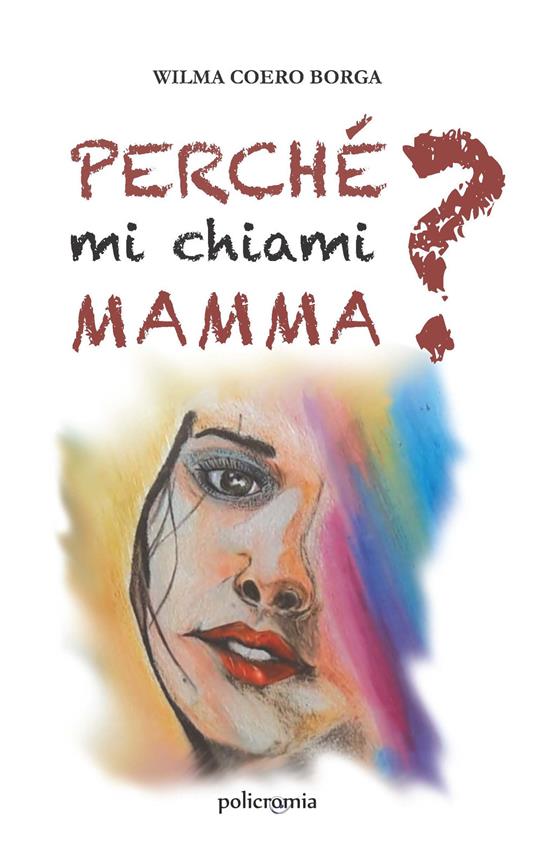 Perché mi chiami mamma? - Wilma Coero Borga - copertina