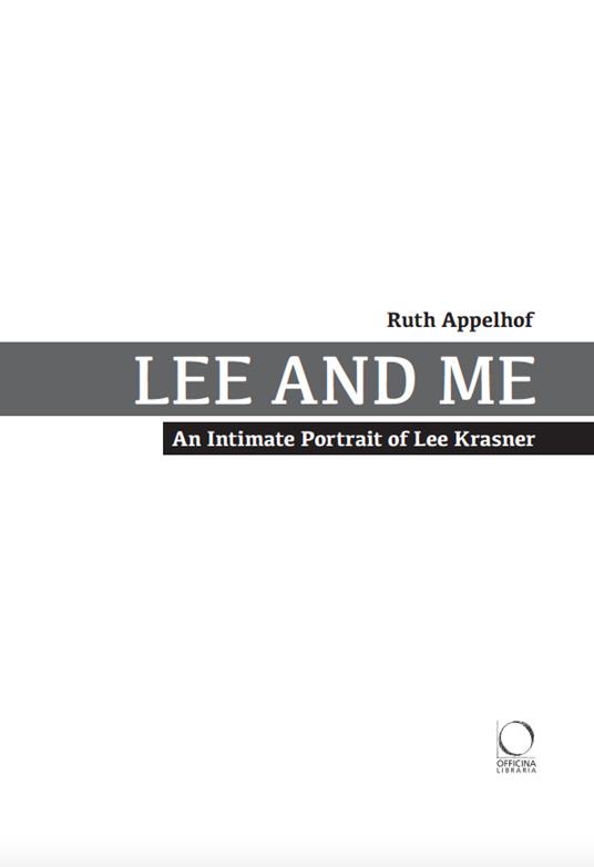Lee and me. An intimate portrait of Lee Krasner - Ruth Appelhof - 2