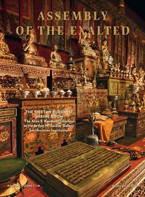 Assembly of the exalted. The tibetan Buddhist Shrine room. The Alice S. Kandell Collection at the Arthur M. Sackler Gallery, Smithsonian Institution. Ediz. a colori - Donald S. jr. Lopez,Rebecca Bloom - copertina