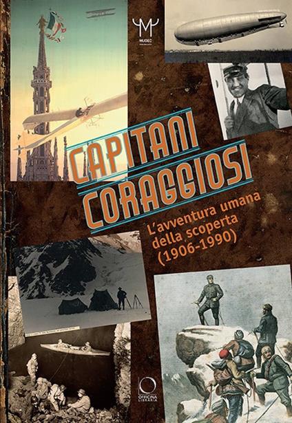 Capitani coraggiosi. L'avventura umana della scoperta (1906-1990). Catalogo della mostra (Milano, 28 settembre 2018-10 febbraio 2019) - copertina