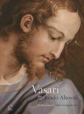 Vasari per Bindo Altoviti. Il Cristo portacroce-Vasari for Bindo Altoviti. The Christ Carrying the Cross. Ediz. a colori - copertina