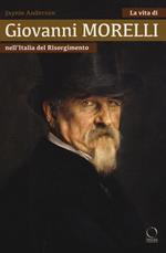 La vita di Giovanni Morelli nell'Italia del Risorgimento
