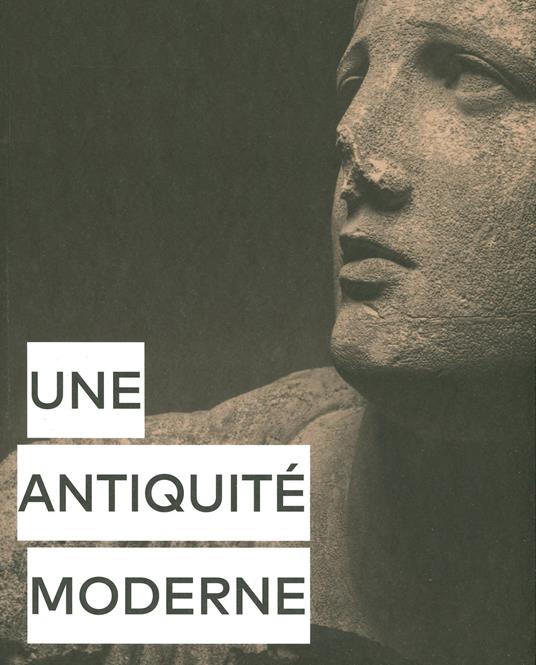 Une antiquité moderne. Ediz. a colori - copertina