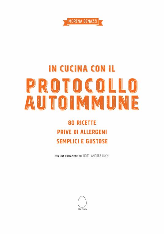 In cucina con il protocollo autoimmune. 80 ricette prive di allergeni, semplici e gustose - Morena Benazzi - 2