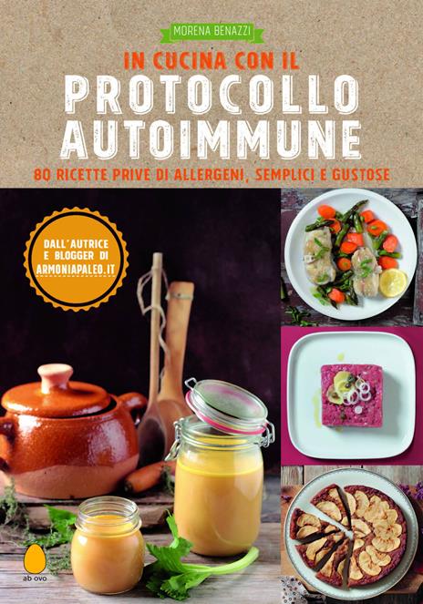 In cucina con il protocollo autoimmune. 80 ricette prive di allergeni, semplici e gustose - Morena Benazzi - copertina