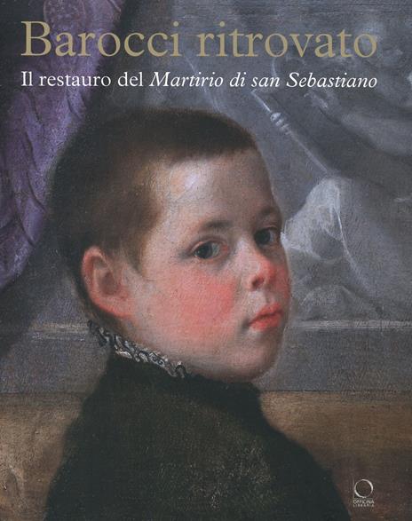 Barocci ritrovato. Il restauro del Martirio di San Sebastiano. Ediz. a colori - copertina