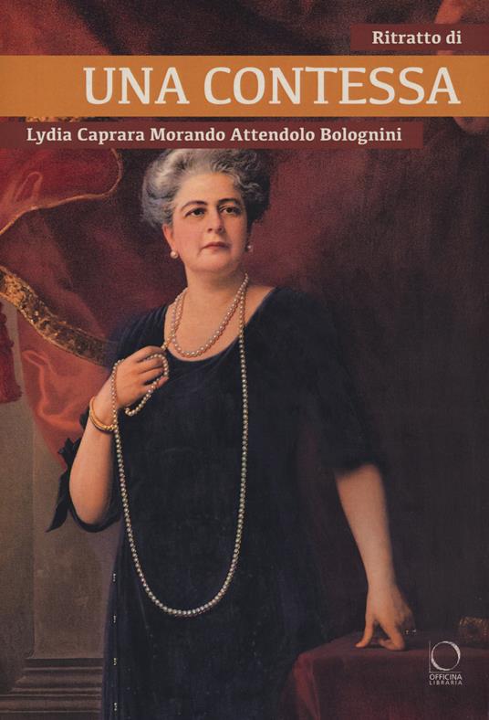 Ritratto di una contessa. Lydia Caprara Morando Attendolo Bolognini - copertina