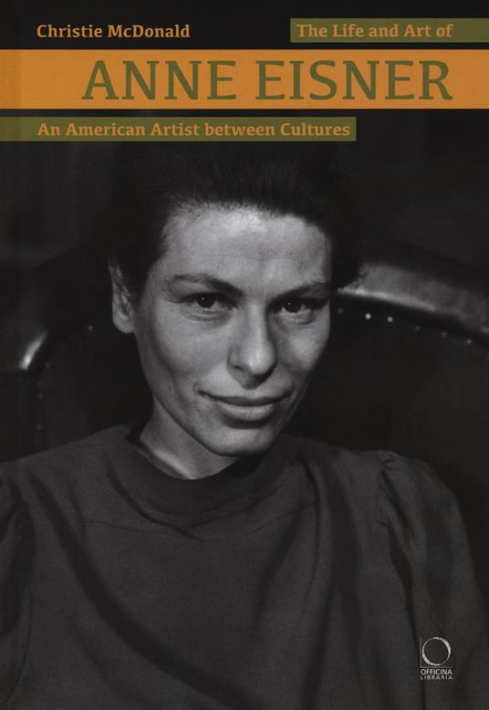 Anne Eisner an american artist between cultures. Ediz. illustrata - Christie McDonald - copertina