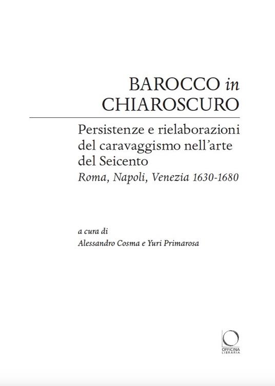 Barocco in chiaroscuro. Persistenze e rielaborazioni del caravaggismo nell'arte del Seicento. Roma, Napoli, Venezia 1630-1680. Ediz. a colori - 2