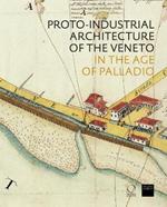 Proto-industrial Architecture of the Veneto in the Age of Palladio