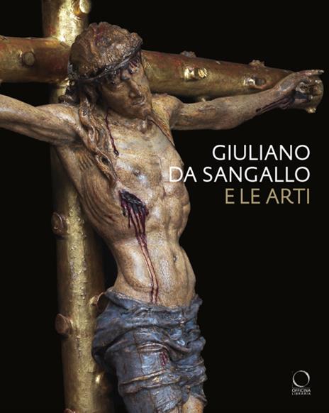 Giuliano da Sangallo e le arti. Disegno, scultura, architettura e ingegneria militare a cavallo del 1500 - copertina