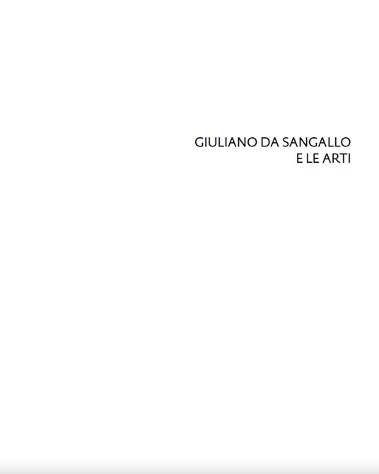 Giuliano da Sangallo e le arti. Disegno, scultura, architettura e ingegneria militare a cavallo del 1500 - 2