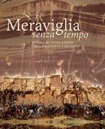 Meraviglia senza tempo. Pittura su pietra a Roma tra Cinquecento e Seicento. Ediz. a colori