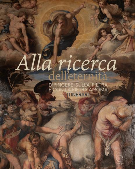 Alla ricerca dell'eternità. Dipingere sulla pietra e con la pietra a Roma. Itinerari. Ediz. a colori - copertina