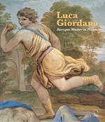 Luca Giordano. Baroque master in Florence. Ediz. illustrata