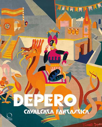 Depero. Cavalcata fantastica-Fantastical ride - Sergio Risaliti,Eva Francioli - copertina