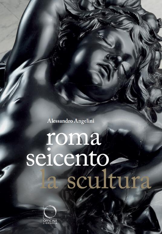 Roma Seicento. La scultura - Alessandro Angelini - copertina