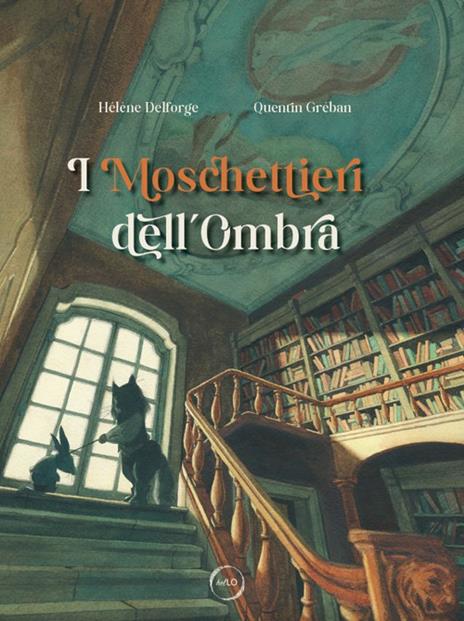 I Moschettieri dell'Ombra. Ediz. a colori - Helène Delforge - copertina