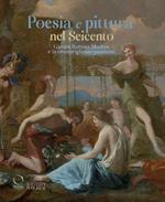 Poesia e pittura nel Seicento. Giovan Battista Marino e la «meravigliosa» passione. Ediz. illustrata
