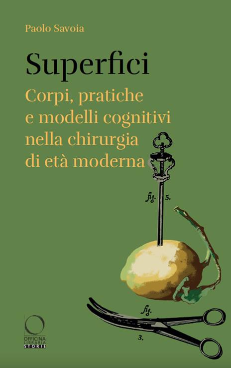Superfici. Corpi, pratiche e modelli cognitivi nella chirurgia di età moderna - Paolo Savoia - copertina