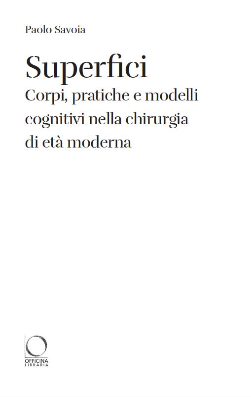 Superfici. Corpi, pratiche e modelli cognitivi nella chirurgia di età moderna - Paolo Savoia - 3