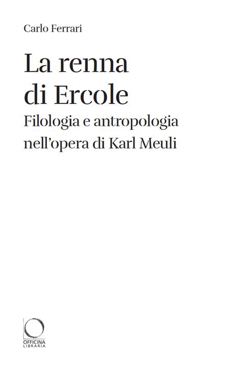 La renna di Ercole. Filologia e antropologia nell’opera di Karl Meuli - Carlo Ferrari - 3