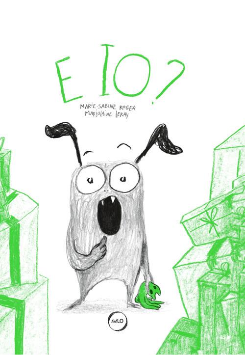 E io? Ediz. a colori - Marie-Sabine Roger - copertina