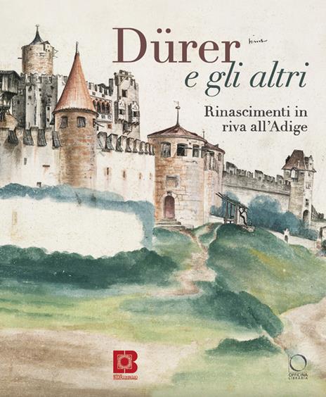 Dürer e gli altri. Rinascimenti in riva all'Adige. Catalogo della mostra (Trento, 6 luglio-13 ottobre 2024) - copertina
