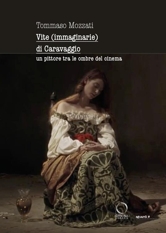 Vite (immaginarie) di Caravaggio. Un pittore tra le ombre del cinema - Tommaso Mozzati - copertina